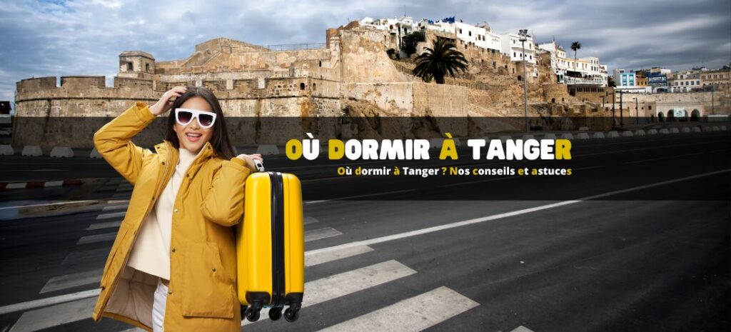 Où dormir à Tanger ? Nos conseils et astuces