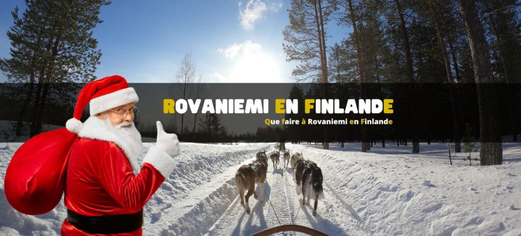 Que faire à Rovaniemi en Finlande