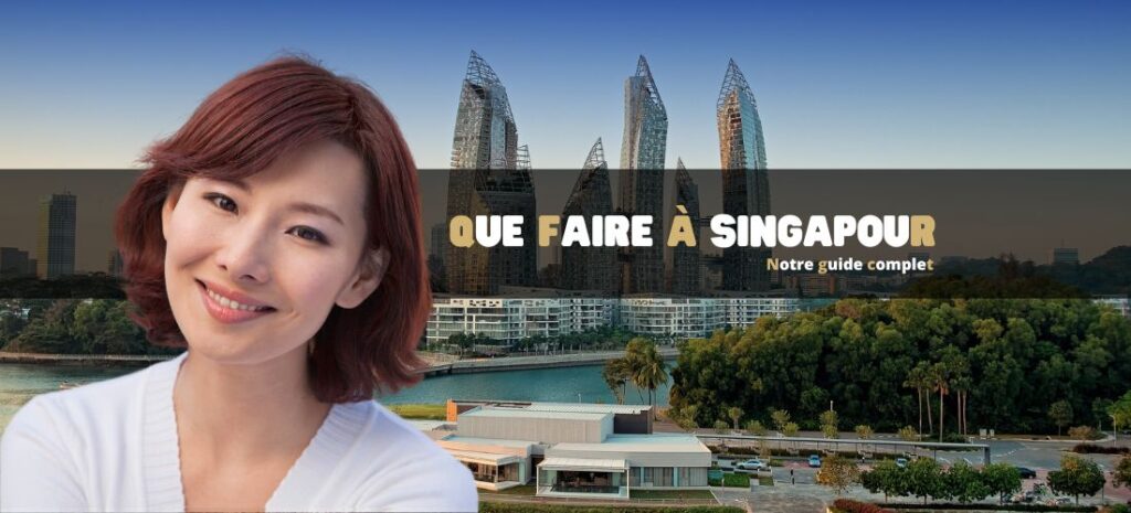 Que faire à Singapour : Guide complet
