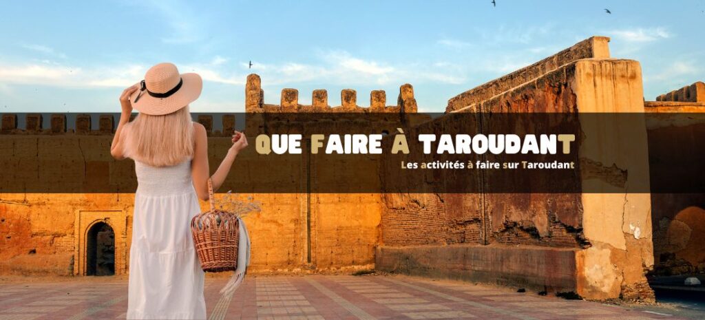 Que faire à Taroudant au Maroc