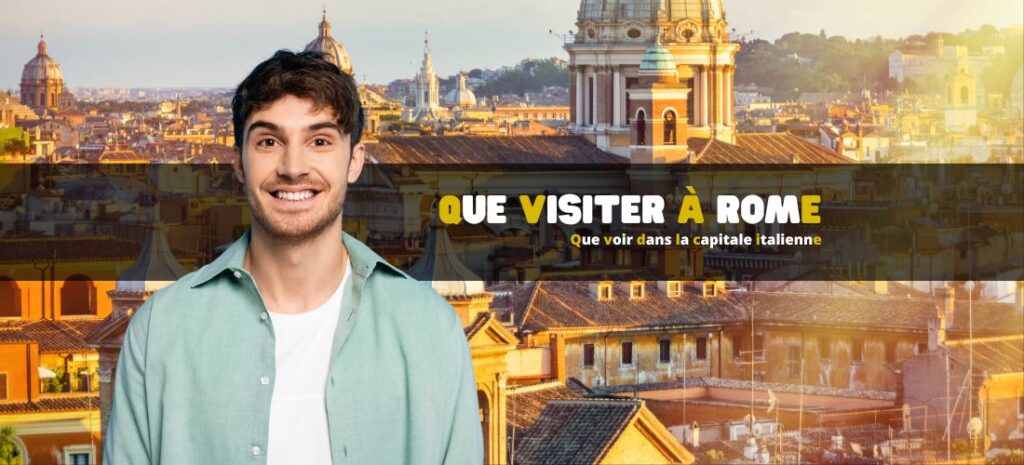 Que visiter à Rome en Italie