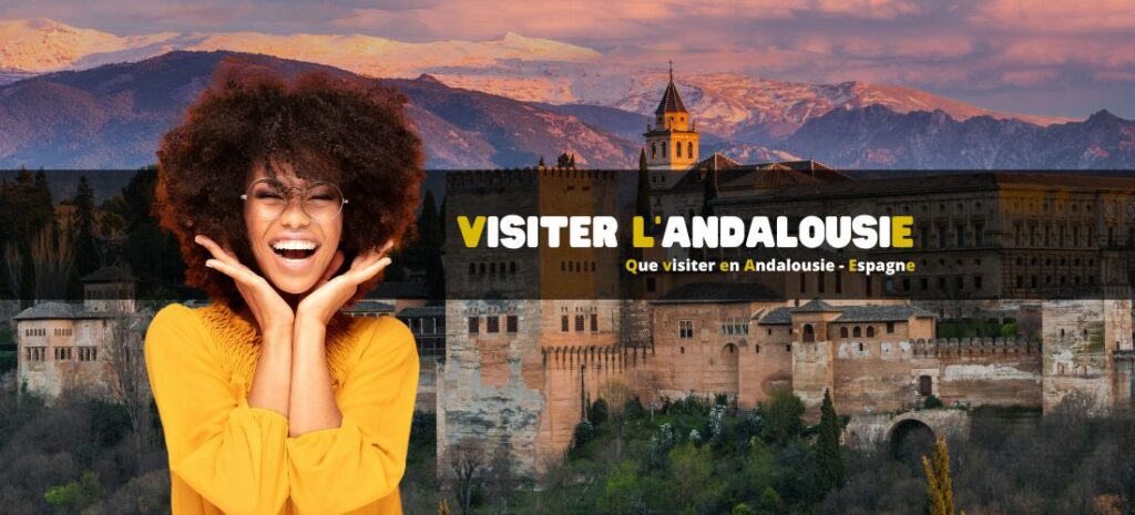 Que visiter en Andalousie - Espagne