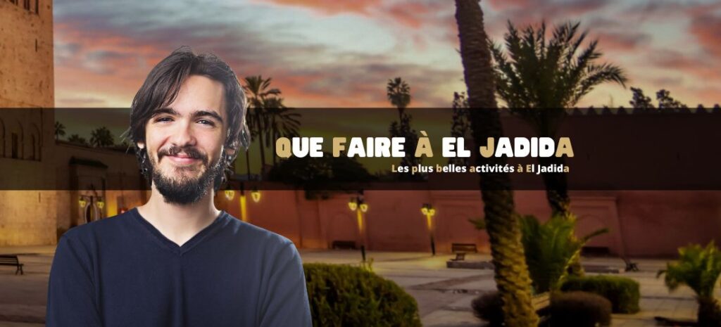 Que voir à El Jadida au Maroc