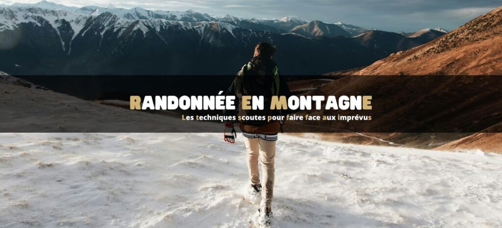 Randonnée en montagne : les techniques scoutes pour faire face aux imprévus