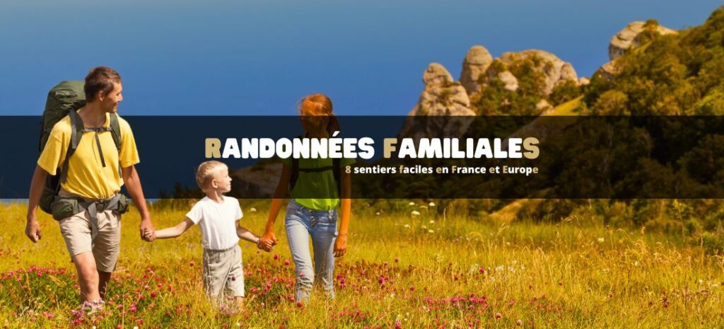 Randonnées familiales : 8 sentiers faciles en France et Europe