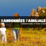 Randonnées familiales : 8 sentiers faciles en France et Europe