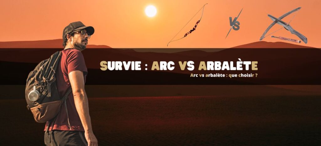 Survie : Arc vs arbalète : que choisir ?