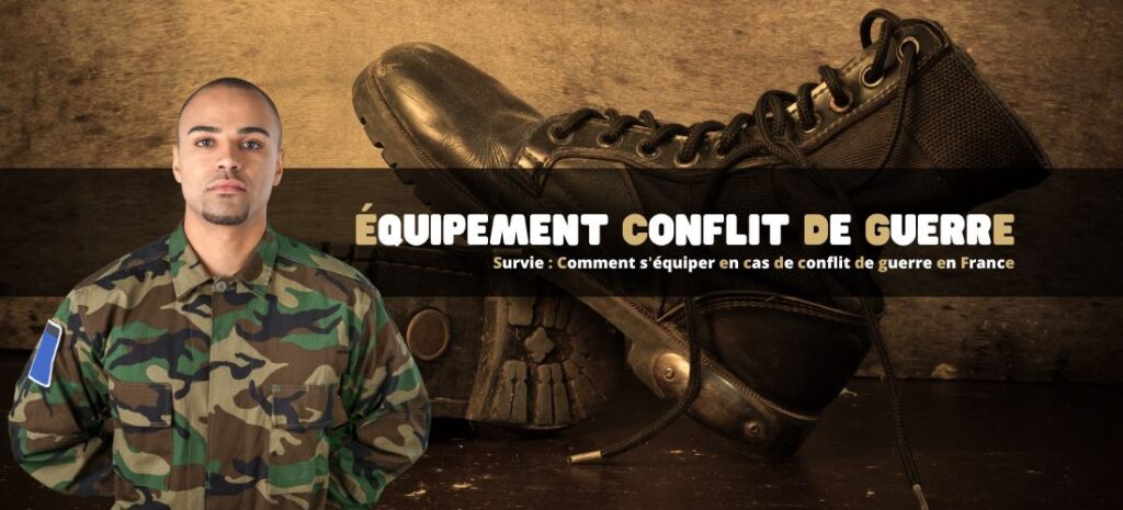 Survie : Comment s'équiper en cas de conflit de guerre en France