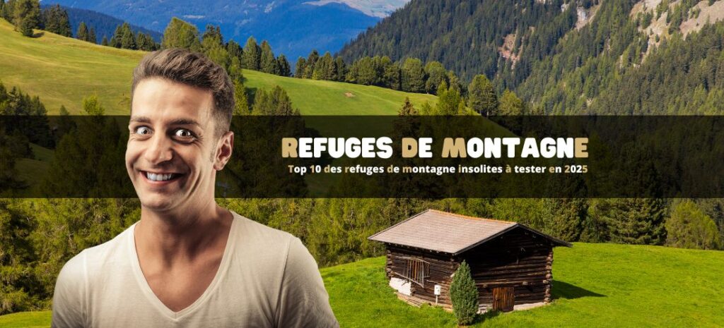 Top 10 des refuges de montagne insolites à tester en 2025