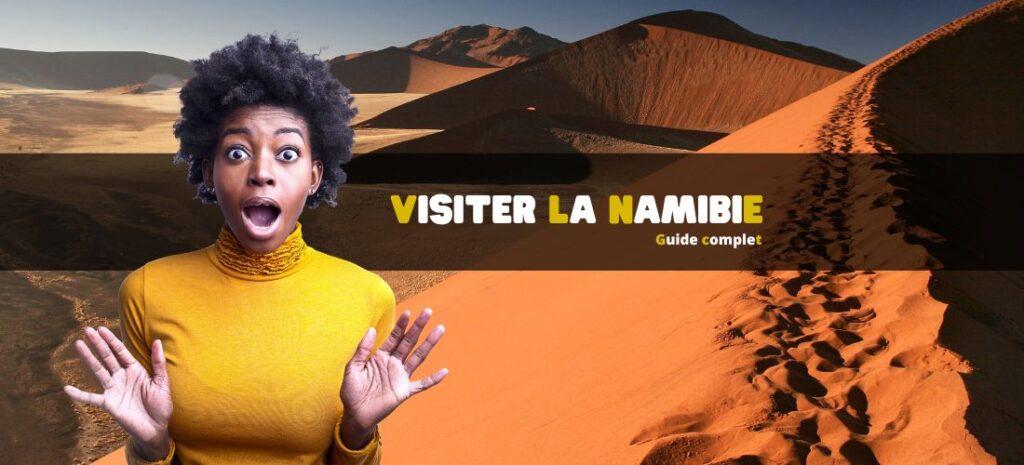 Visiter la Namibie : Guide complet 🇳🇦