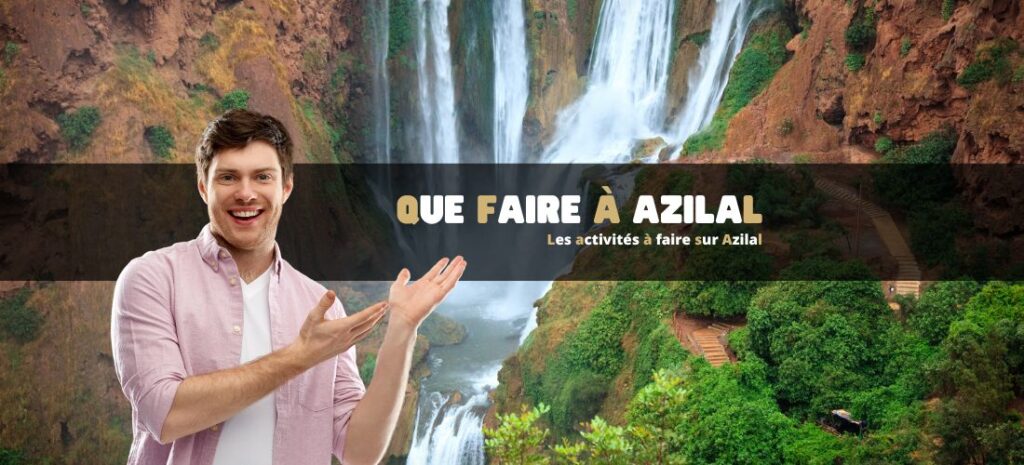 Que faire à Azilal au Maroc