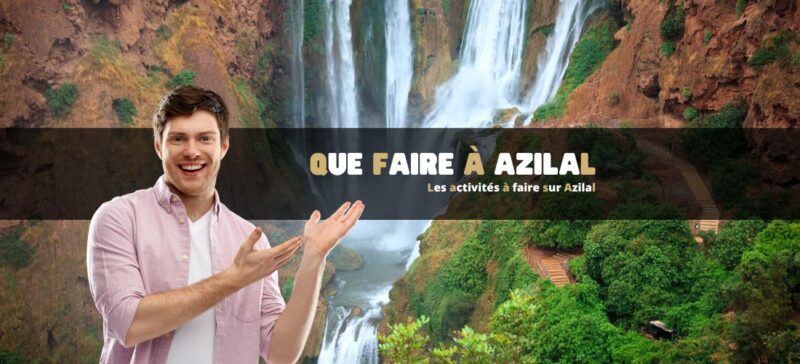 Que faire à Azilal au Maroc - outdoor - Expéditions & Voyages