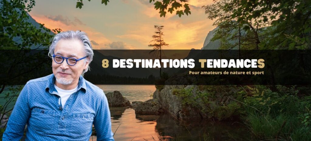 8 destinations tendances pour amateurs de nature et sport