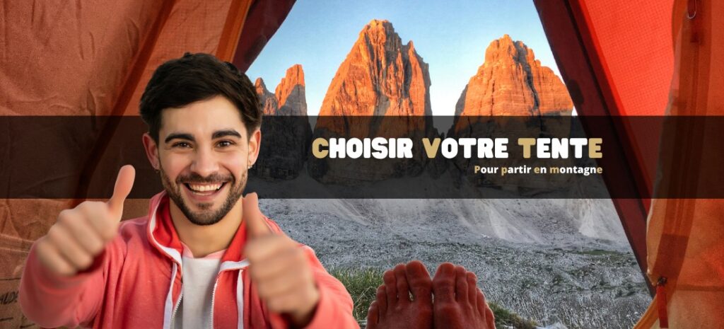 Comment choisir votre tente pour partir en montagne