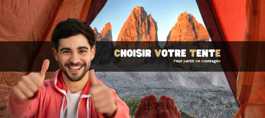 Comment choisir votre tente pour partir en montagne