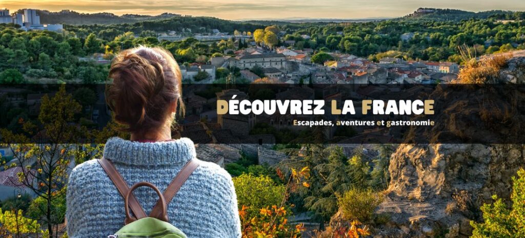 Découvrez la France : Escapades, aventures et gastronomie