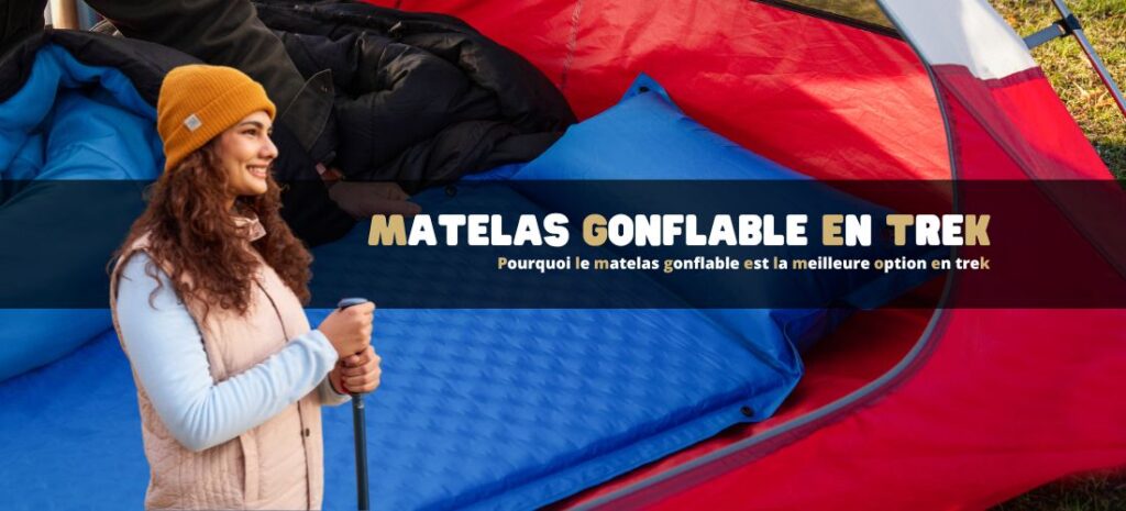 Pourquoi le matelas gonflable est la meilleure option en trek