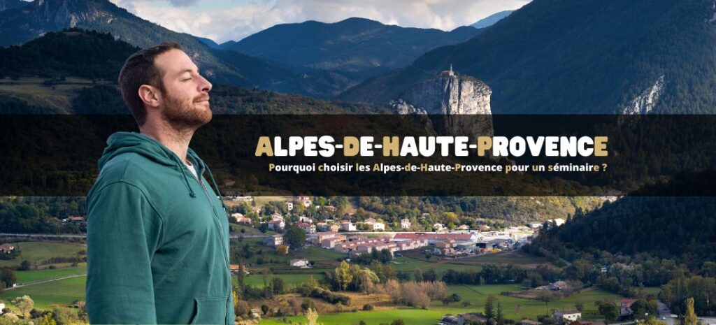 Pourquoi choisir les Alpes-de-Haute-Provence pour un séminaire ?