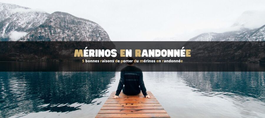 5 bonnes raisons de porter du mérinos en randonnée