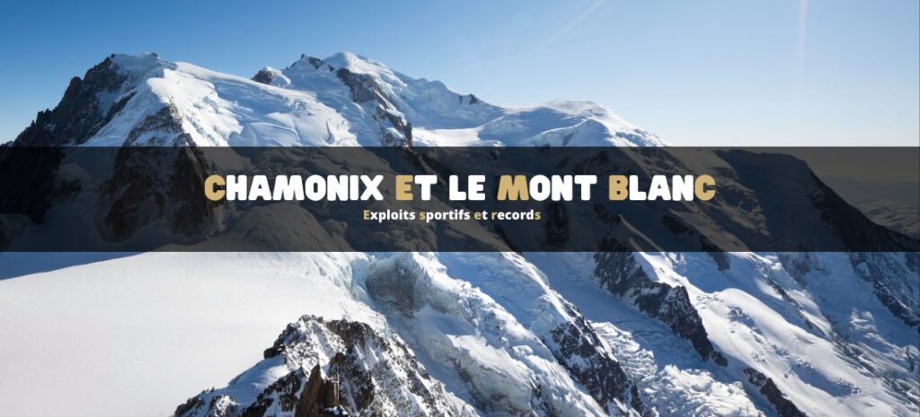 Chamonix et le Mont Blanc : exploits sportifs et records