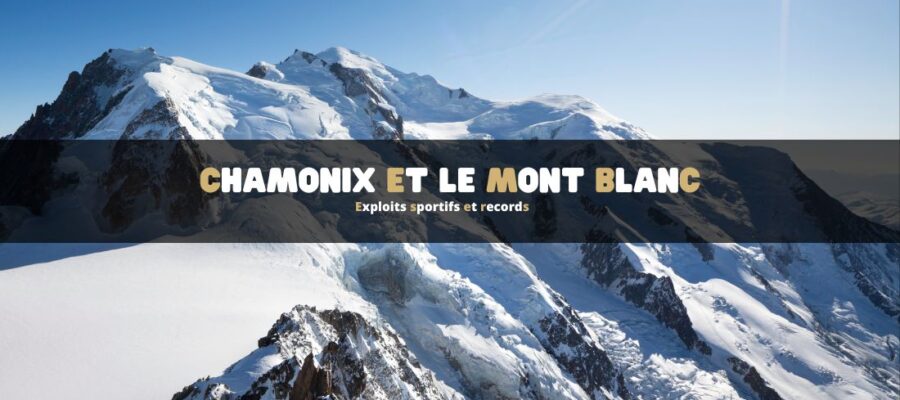 Chamonix et le Mont Blanc : exploits sportifs et records
