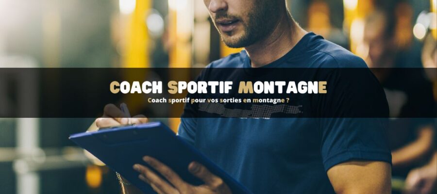 Coach sportif pour vos sorties en montagne ?