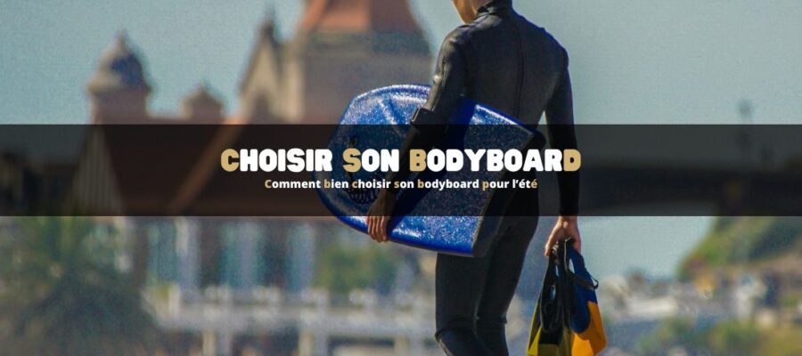 Comment bien choisir son bodyboard pour l’été : top conseils et produits