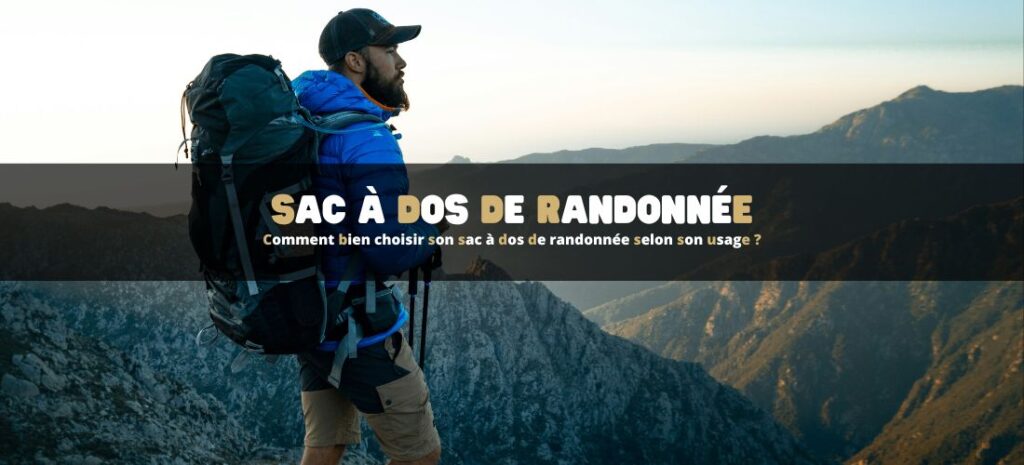 Comment bien choisir son sac à dos de randonnée selon son usage ?