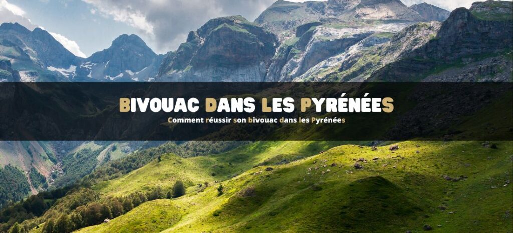 Comment réussir son bivouac dans les Pyrénées