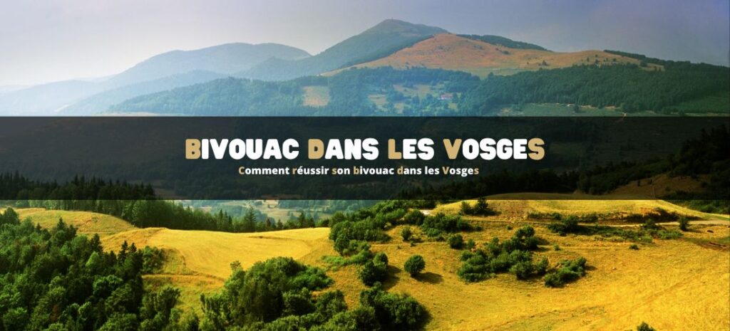 Comment réussir son bivouac dans les Vosges