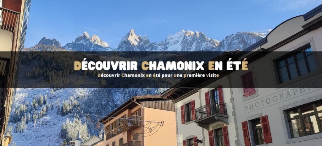 Découvrir Chamonix en été pour une première visite