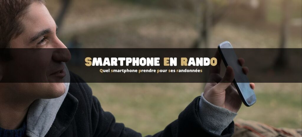 Quel smartphone prendre pour ses randonnées