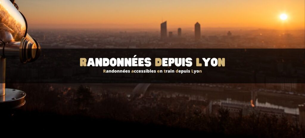 Randonnées accessibles en train depuis Lyon