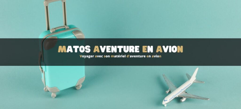 Voyager avec son matériel d'aventure en avion