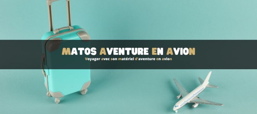 Voyager avec son matériel d'aventure en avion