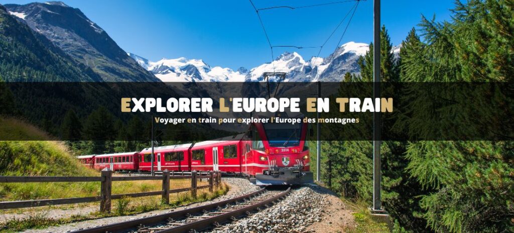 Voyager en train pour explorer l'Europe des montagnes