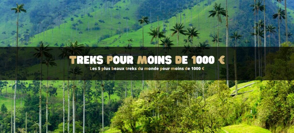 Les 5 plus beaux treks du monde pour moins de 1000 €