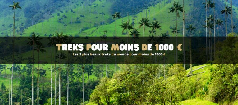 Les 5 plus beaux treks du monde pour moins de 1000 €