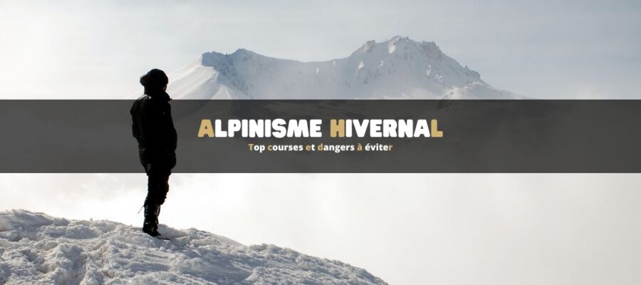 Alpinisme hivernal : top courses et dangers à éviter