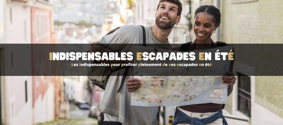 Les indispensables pour profiter pleinement de vos escapades en été
