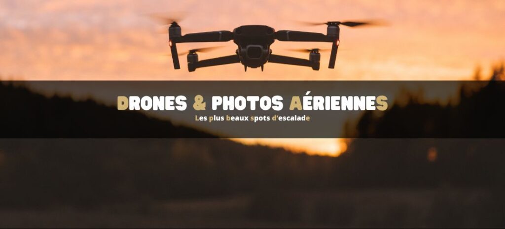 Les plus beaux spots d’escalade pour drones & photos aériennes