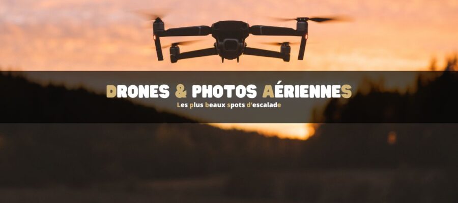 Les plus beaux spots d’escalade pour drones & photos aériennes