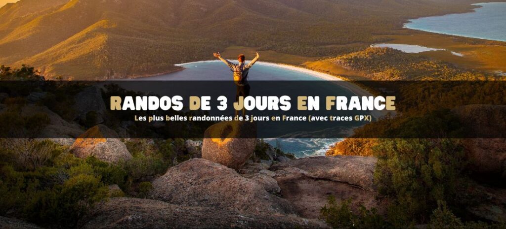 Les plus belles randonnées de 3 jours en France (avec traces GPX)
