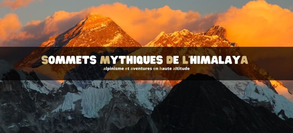 Les sommets mythiques de l’Himalaya