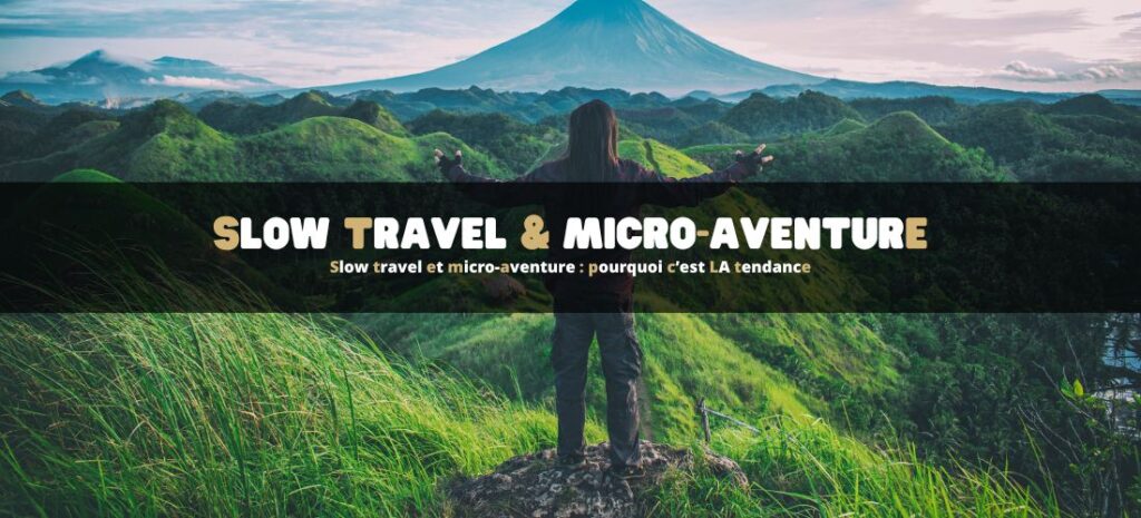Slow travel et micro-aventure : pourquoi c’est LA tendance