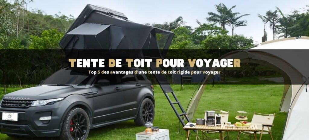 Top 5 des avantages d'une tente de toit rigide pour voyager
