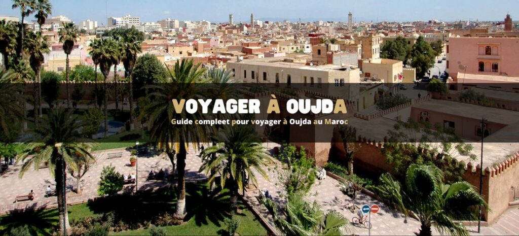 Voyager à Oujda au Maroc : guide complet
