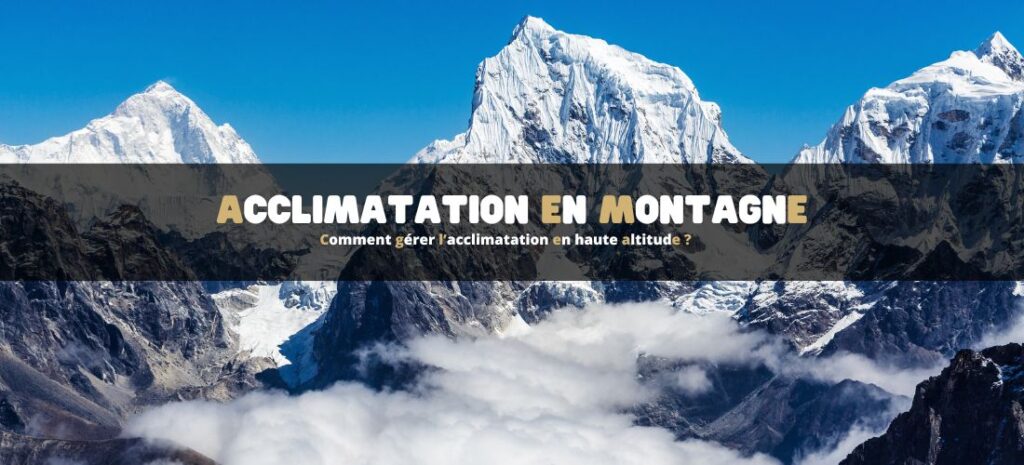 Comment gérer l’acclimatation en haute altitude ?