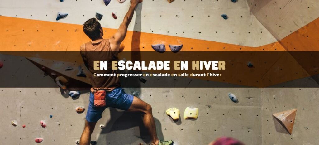 Comment progresser en escalade en salle durant l'hiver