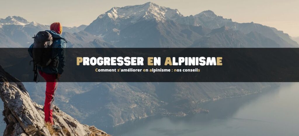 Comment s'améliorer en alpinisme : nos conseils